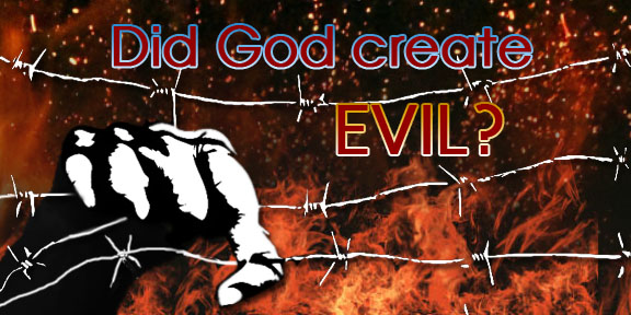 Bad things happen in this life.  Some are evil, and God seems unwilling to stop them.  This makes us wonder, "Did God create evil?"